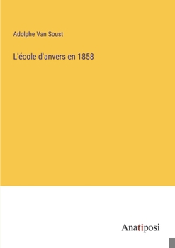 Paperback L'école d'anvers en 1858 [French] Book