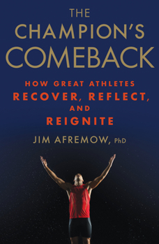 Hardcover The Champion's Comeback: How Great Athletes Recover, Reflect, and Re-Ignite Book