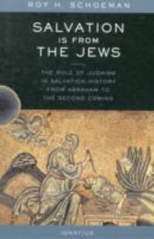 Paperback Salvation Is from the Jews: The Role of Judaism in Salvation History from Abraham to the Second Coming Book