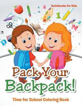Paperback Pack Your Backpack! Time for School Coloring Book