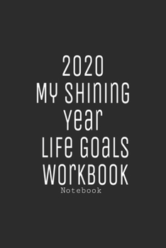 2020 My Shining Year Life Goals Workbook journal: Lined journal for Women and men and girls 120 pages 6 x 9 letter size