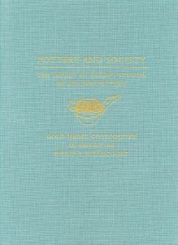 Hardcover Pottery and Society: The Impact of Recent Studies in Minoan Pottery. Gold Medal Colloquium in Honor of Philip P Betancourt, 104th Annual Me Book