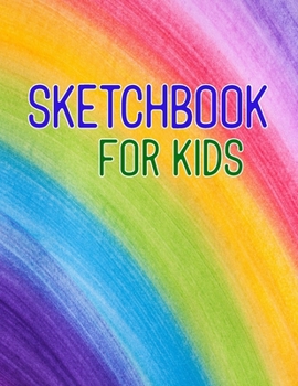 Sketchbook For Kids: A Fun Drawing, Doodle, Sketch Book For Kids