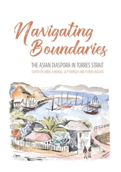Paperback Navigating Boundaries: The Asian diaspora in Torres Strait Book
