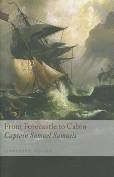 From the forecastle to the cabin;: Being the memoirs of Capt. Samuel Samuels