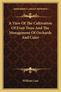 Paperback A View Of The Cultivation Of Fruit Trees And The Management Of Orchards And Cider Book