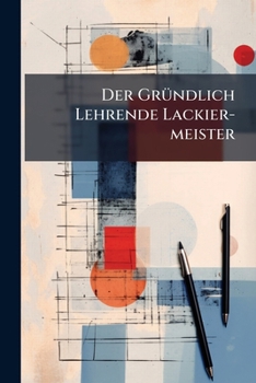 Paperback Der Gründlich Lehrende Lackier-meister Book
