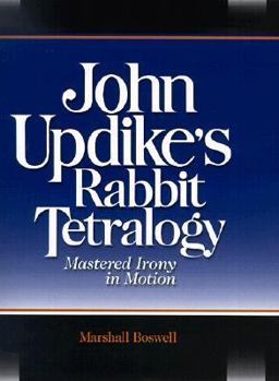 John Updike's Rabbit Tetralogy: Mastered Irony in Motion