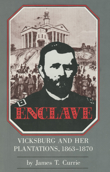 Hardcover Enclave: Vicksburg and her plantations, 1863-1870 Book
