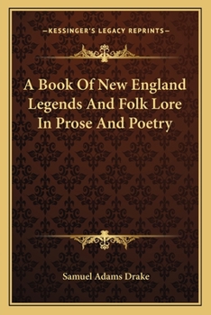 Paperback A Book Of New England Legends And Folk Lore In Prose And Poetry Book