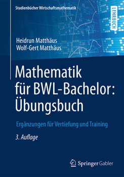 Paperback Mathematik Für Bwl-Bachelor: Übungsbuch: Ergänzungen Für Vertiefung Und Training [German] Book