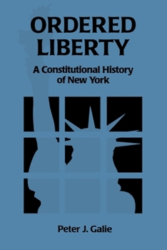 Paperback Ordered Liberty: A Constitutional History of NY Book