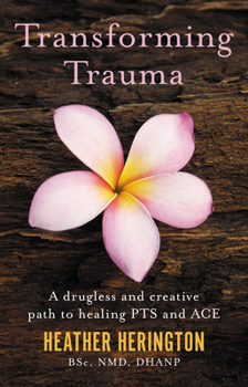 Paperback Transforming Trauma: A Drugless and Creative Path to Healing Pts and Ace Book