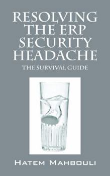 Paperback Resolving the Erp Security Headache: The Survival Guide Book