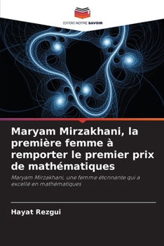 Paperback Maryam Mirzakhani, la première femme à remporter le premier prix de mathématiques [French] Book