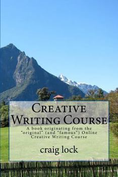 Paperback Creative Writing Course: A book originating from the "original" (and "famous") Online Creative Writing Course Book