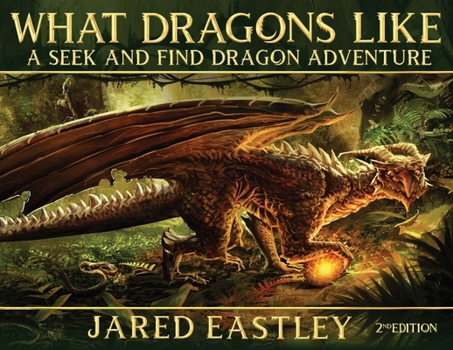 Paperback What Dragons Like: A Seek and Find Dragon Adventure Book