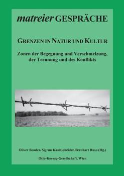 Paperback Grenzen in Natur und Kultur: Zonen der Begegnung und Verschmelzung, der Trennung und des Konflikts [German] Book