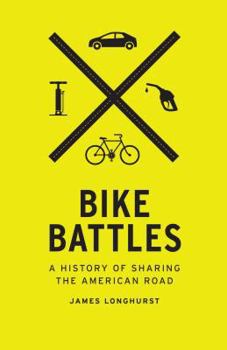 Bike Battles: A History of Sharing the American Road