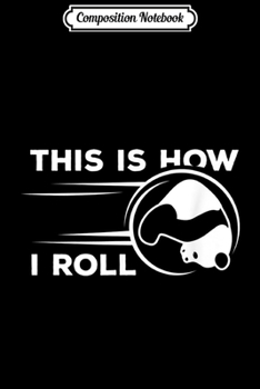 Paperback Composition Notebook: This Is How I Roll - Funny Bowling Pandas Bear Journal/Notebook Blank Lined Ruled 6x9 100 Pages Book