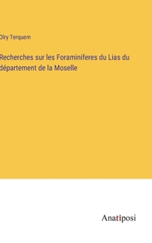 Hardcover Recherches sur les Foraminiferes du Lias du département de la Moselle [French] Book