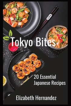 Paperback Tokyo Bites: 20 Essential Japanese Recipes Book