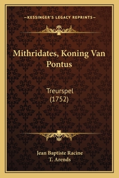 Paperback Mithridates, Koning Van Pontus: Treurspel (1752) [Dutch] Book