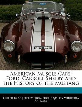 Paperback American Muscle Cars: Ford, Carroll Shelby, and the History of the Mustang Book