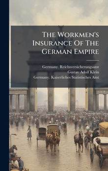 Hardcover The Workmen's Insurance Of The German Empire Book