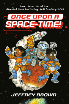 Once Upon a Space-Time! - Book #1 of the Once Upon a Space-Time