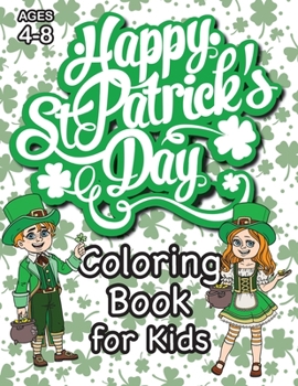 Paperback St. Patrick's Day Coloring Book for Kids: (Ages 4-8) With Unique Coloring Pages! (St. Patrick's Day Gift for Kids) Book