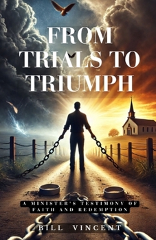 Paperback From Trials to Triumph: A Minister's Testimony of Faith and Redemption Book
