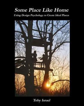 Paperback Some Place Like Home: Using Design Psychology to Create Ideal Places Second Edition Book