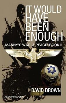 Paperback It Would Have Been Enough: Manny's War & Peace: Book 2 Book