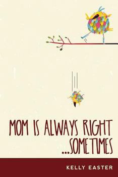 Paperback Mom Is Always Right...Sometimes Book