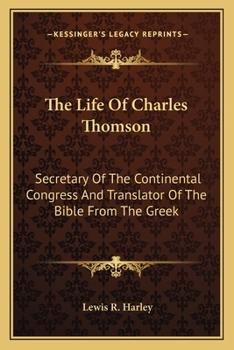 Paperback The Life Of Charles Thomson: Secretary Of The Continental Congress And Translator Of The Bible From The Greek Book