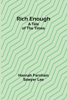 Paperback Rich enough; A tale of the times Book