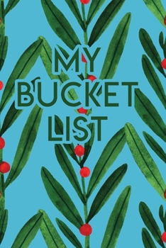 My Bucket List: A Creative Journal for Tracking Adventures
