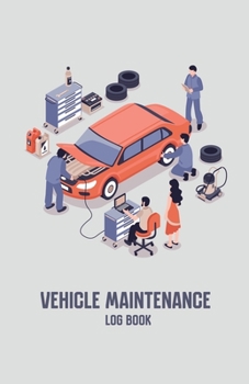 Paperback Vehicle Maintenance Log Book: Repairs and Maintenance Record Book for Cars, Trucks, Motorcycles and Other Vehicles with Parts List and Mileage Log, Book