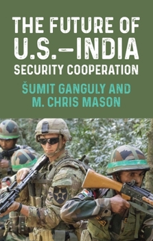 Paperback The Future of U.S.-India Security Cooperation Book
