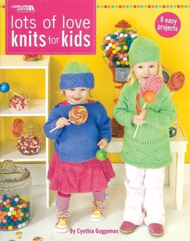 Paperback Lots of Love Knits for Kids: 6 Easy Projects Book