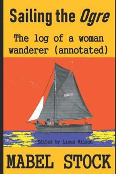 Paperback Sailing the Ogre: A Log of a Woman Wanderer (Annotated) Book