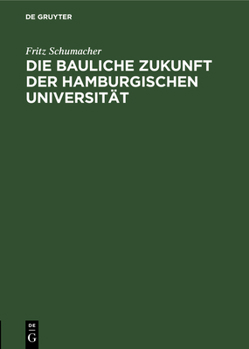 Hardcover Die Bauliche Zukunft Der Hamburgischen Universität [German] Book