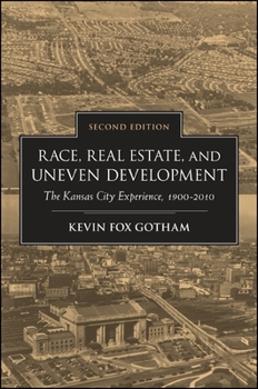 Paperback Race, Real Estate, and Uneven Development: The Kansas City Experience, 1900-2010 Book