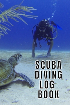 Paperback Scuba Diving Log Book: Scuba Dive Diving Logbook for Beginner, Intermediate, and Experienced Divers - Dive Journal for Training, Certificatio Book