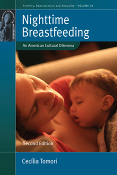 Nighttime Breastfeeding: An American Cultural Dilemma (Fertility, Reproduction and Sexuality: Social and Cultural Perspectives, 26)