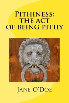 Paperback Pithiness: The Act of Being Pithy Book