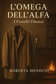 L'omega dell'alfa: I fratelli Chance- Libro 1