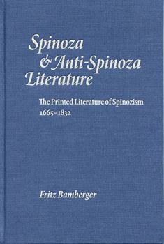 Hardcover Spinoza & Anti-Spinoza Literature: The Printed Literature of Spinozism 1665-1832 Book