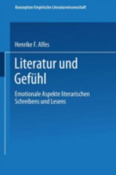 Paperback Literatur Und Gefühl: Emotionale Aspekte Literarischen Schreibens Und Lesens [German] Book